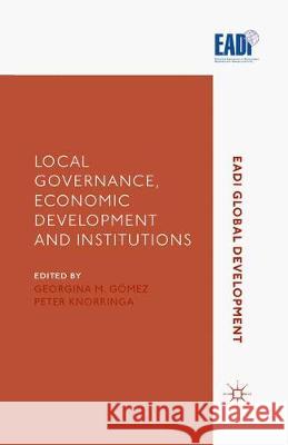 Local Governance, Economic Development and Institutions G. Gomez P. Knorringa Georgina M. Gomez 9781349718382 Palgrave Macmillan
