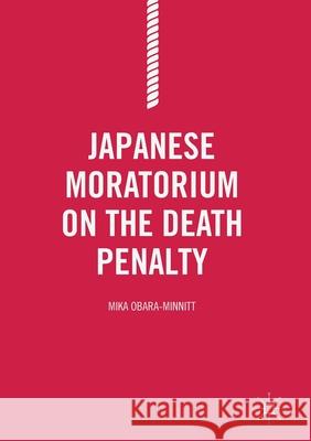 Japanese Moratorium on the Death Penalty Mika Obara-Minnitt   9781349720088