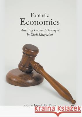 Forensic Economics: Assessing Personal Damages in Civil Litigation Tinari, Frank D. 9781349720385 Palgrave Macmillan