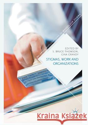 Stigmas, Work and Organizations S. Bruce Thomson Gina Grandy  9781349720491 Palgrave Macmillan