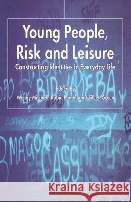 Young People, Risk and Leisure: Constructing Identities in Everyday Life Mitchell, W. 9781349721245 Palgrave MacMillan