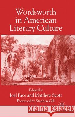 Wordsworth in American Literary Culture Joel Pace Joel Pace Matthew Scott 9781349721290 Palgrave MacMillan
