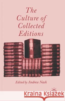 The Culture of Collected Editions Andrew Nash A. Nash 9781349721511