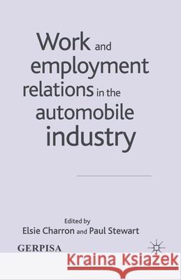 Work and Employment Relations in the Automobile Industry Elsie Charron Paul Stewart E. Charron 9781349722303 Palgrave MacMillan