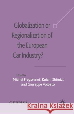 Globalization or Regionalization of the European Car Industry? Mary Alice Downie Michel Freyssenet Giuseppe Volpato 9781349722372