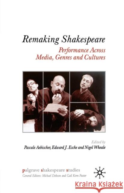 Remaking Shakespeare: Performance Across Media, Genres and Cultures Aebischer, P. 9781349724345 Palgrave MacMillan