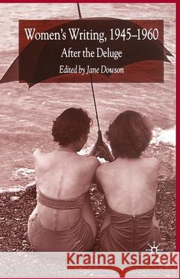 Women's Writing 1945-1960: After the Deluge Dowson, J. 9781349724406 Palgrave MacMillan