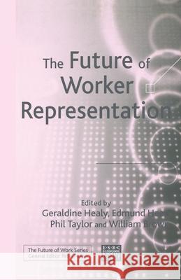 Future of Worker Representation Geraldine Healy Geraldine Healy Edmund Heery 9781349725458