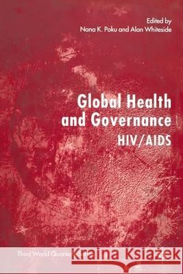 Global Health and Governance: Hiv/AIDS Whiteside, Alan 9781349725892 Palgrave MacMillan