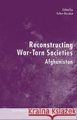 Reconstructing War-Torn Societies: Afganistan Barakat, S. 9781349725922 Palgrave MacMillan