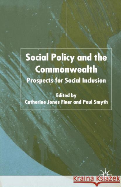 Social Policy and the Commonwealth: Prospects for Social Inclusion Finer, C. 9781349726431 Palgrave MacMillan