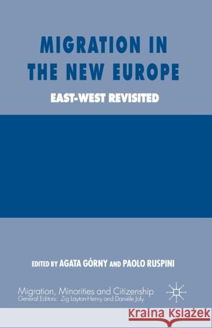 Migration in the New Europe: East-West Revisited Górny, A. 9781349727452 Palgrave MacMillan