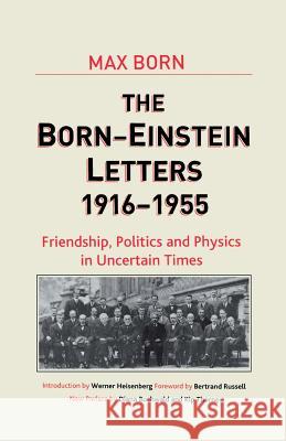 Born-Einstein Letters, 1916-1955: Friendship, Politics and Physics in Uncertain Times Einstein, A. 9781349729111 Palgrave MacMillan