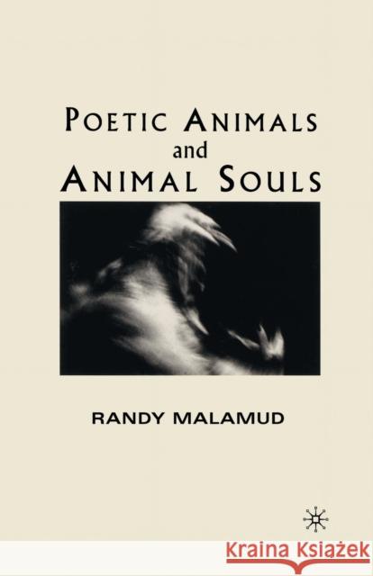 Poetic Animals and Animal Souls Randy Malamud R. Malamud 9781349731381