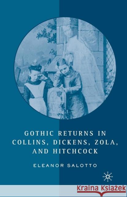 Gothic Returns in Collins, Dickens, Zola, and Hitchcock E. Salotto 9781349736539 Palgrave MacMillan