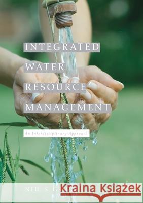 Integrated Water Resource Management: An Interdisciplinary Approach Grigg, Neil S. 9781349846832 Palgrave Macmillan