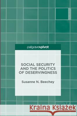 Social Security and the Politics of Deservingness Susanne N. Beechey 9781349918898 Palgrave MacMillan