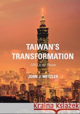 Taiwan's Transformation: 1895 to the Present Metzler, John J. 9781349929450 Palgrave Macmillan