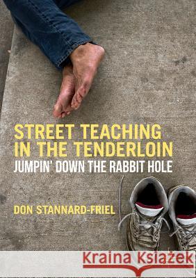 Street Teaching in the Tenderloin: Jumpin' Down the Rabbit Hole Don Stannard-Friel   9781349929573 Palgrave Macmillan