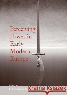 Perceiving Power in Early Modern Europe Francis K. H. So   9781349930845 Palgrave Macmillan