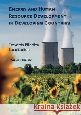 Energy and Human Resource Development in Developing Countries: Towards Effective Localization William Hickey   9781349933150