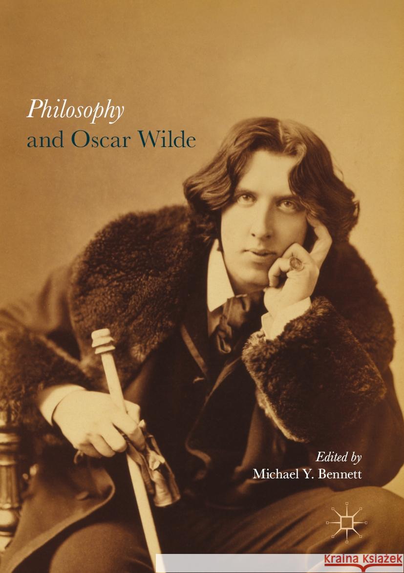 Philosophy and Oscar Wilde Michael Y. Bennett 9781349937523 Palgrave Macmillan