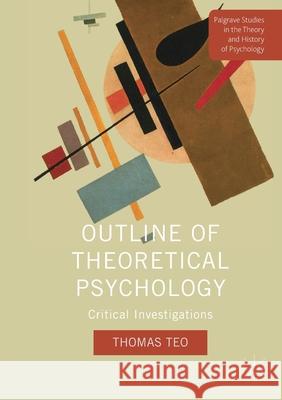 Outline of Theoretical Psychology: Critical Investigations Thomas Teo   9781349939169 Palgrave Macmillan