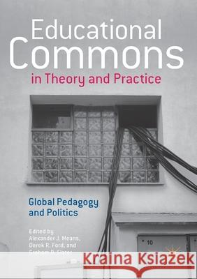 Educational Commons in Theory and Practice: Global Pedagogy and Politics Means, Alexander J. 9781349939190 Palgrave MacMillan