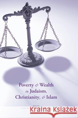 Poverty and Wealth in Judaism, Christianity, and Islam Nathan R. Kollar Muhammad Shafiq 9781349948499 Palgrave MacMillan