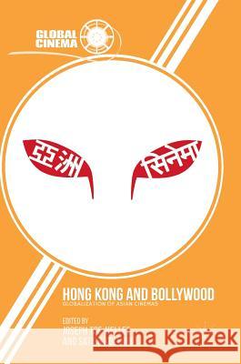 Hong Kong and Bollywood: Globalization of Asian Cinemas Lee, Joseph Tse-Hei 9781349949311 Palgrave MacMillan