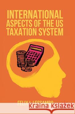 International Aspects of the Us Taxation System Lessambo, Felix I. 9781349949342 Palgrave MacMillan