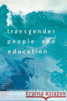 Transgender People and Education Clare Bartholomaeus Damien Riggs 9781349953080 Palgrave MacMillan