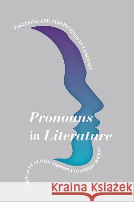 Pronouns in Literature: Positions and Perspectives in Language Gibbons, Alison 9781349953165 Palgrave MacMillan