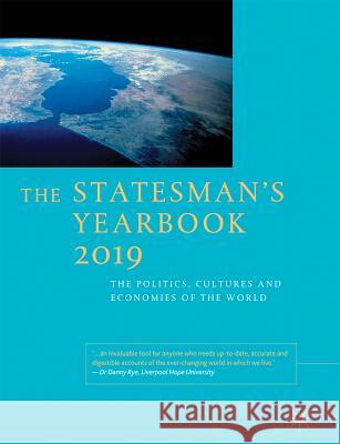 The Statesman's Yearbook 2019: The Politics, Cultures and Economies of the World Palgrave MacMillan 9781349953202 Palgrave MacMillan