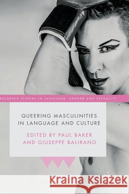 Queering Masculinities in Language and Culture Paul Baker Giuseppe Balirano 9781349953264 Palgrave MacMillan