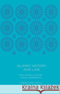 Islamic History and Law: From the 4th to the 11th Century and Beyond Bsoul, Labeeb Ahmed 9781349954308 Palgrave MacMillan