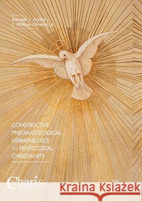 Constructive Pneumatological Hermeneutics in Pentecostal Christianity  9781349954438 Palgrave Macmillan