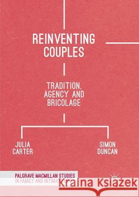 Reinventing Couples: Tradition, Agency and Bricolage Carter, Julia 9781349954773 Palgrave MacMillan