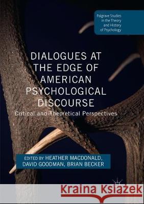Dialogues at the Edge of American Psychological Discourse: Critical and Theoretical Perspectives MacDonald, Heather 9781349954995