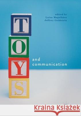 Toys and Communication Luisa Magalhaes Jeffrey Goldstein 9781349955015