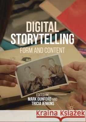 Digital Storytelling: Form and Content Dunford, Mark 9781349955039