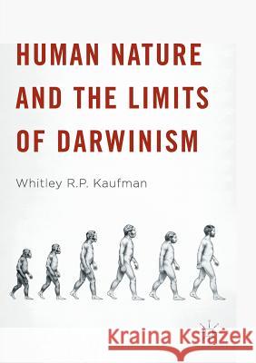 Human Nature and the Limits of Darwinism Whitley R. P. Kaufman 9781349955145 Palgrave MacMillan