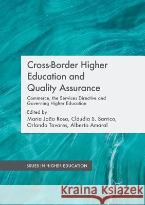 Cross-Border Higher Education and Quality Assurance: Commerce, the Services Directive and Governing Higher Education Rosa, Maria João 9781349955350