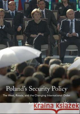 Poland's Security Policy: The West, Russia, and the Changing International Order Zając, Justyna 9781349955411 Palgrave MacMillan