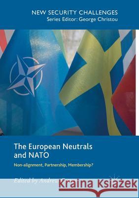 The European Neutrals and NATO: Non-Alignment, Partnership, Membership? Cottey, Andrew 9781349955442