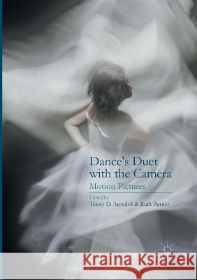 Dance's Duet with the Camera: Motion Pictures Arendell, Telory D. 9781349955510 Palgrave Macmillan