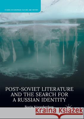 Post-Soviet Literature and the Search for a Russian Identity Boris Noordenbos 9781349955572 Palgrave MacMillan