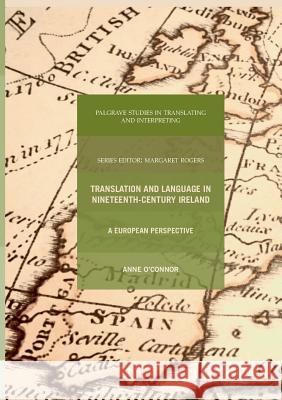 Translation and Language in Nineteenth-Century Ireland: A European Perspective O'Connor, Anne 9781349955886