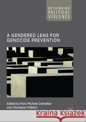 A Gendered Lens for Genocide Prevention Mary Michele Connellan Christiane Frohlich 9781349956180