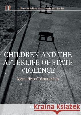 Children and the Afterlife of State Violence: Memories of Dictatorship Jara, Daniela 9781349956562 Palgrave MacMillan